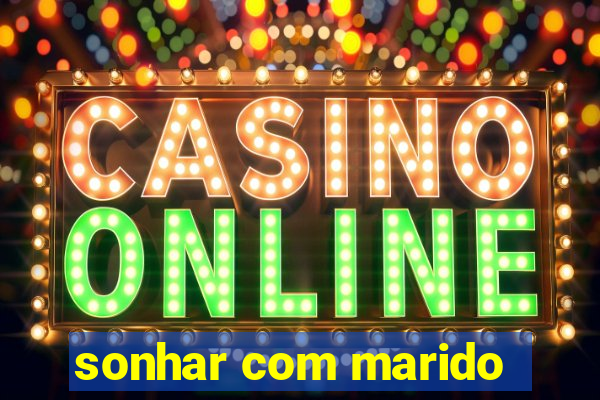 sonhar com marido